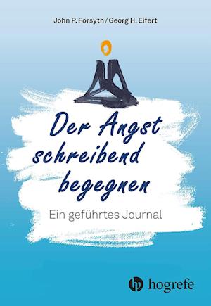 Cover for John P. Forsyth · Der Angst schreibend begegnen (Buch) (2024)