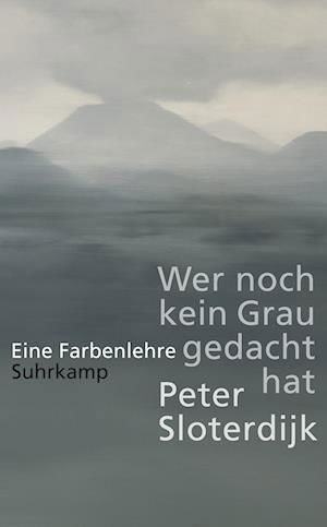 Wer noch kein Grau gedacht hat - Peter Sloterdijk - Libros - Suhrkamp - 9783518473412 - 20 de agosto de 2023