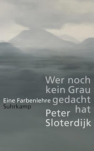 Wer noch kein Grau gedacht hat - Peter Sloterdijk - Books - Suhrkamp - 9783518473412 - August 20, 2023