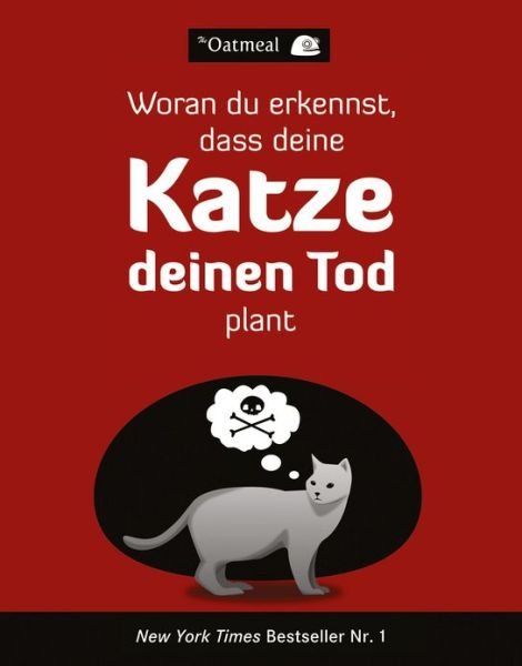 Cover for The Oatmeal · Woran du erkennst, dass deine Katze deinen Tod plant (Paperback Book) (2013)