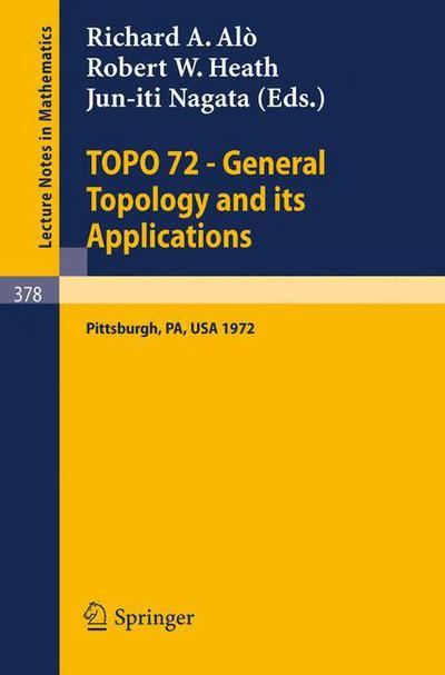 Topo 72 - General Topology and Its Applications - Lecture Notes in Mathematics - R a Alo - Bøker - Springer-Verlag Berlin and Heidelberg Gm - 9783540067412 - 24. mai 1974