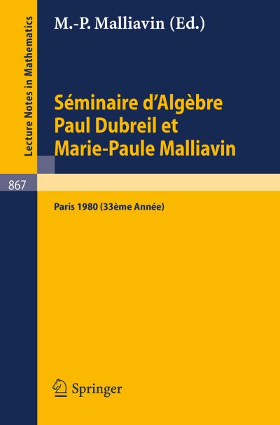 Cover for M P Malliavin · Seminaire D'algebre Paul Dubreil et Marie-paule Malliavin: Proceedings. Paris 1980 (33eme Annee) - Lecture Notes in Mathematics (Paperback Book) (1981)