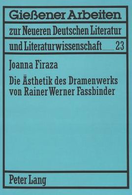 Cover for Joanna Firaza · Die Aesthetik Des Dramenwerks Von Rainer Werner Fassbinder: Die Struktur Der Doppelheit - Gießener Arbeiten Zur Neueren Deutschen Literatur Und Litera (Paperback Book) (2002)