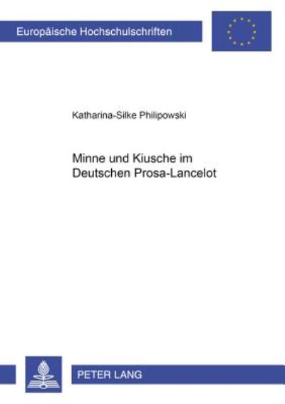 Cover for Katharina-Silke Philipowski · Minne Und Kiusche Im Deutschen Prosa-Lancelot - Europaeische Hochschulschriften / European University Studie (Paperback Book) (2002)