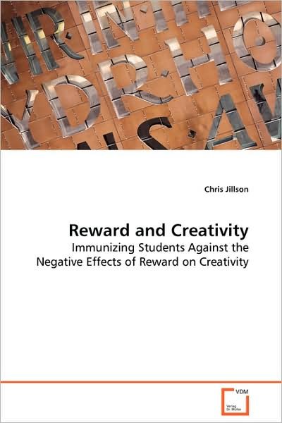 Cover for Chris Jillson · Reward and Creativity - Immunizing Students Against the Negative Effects of Reward on Creativity (Pocketbok) (2008)