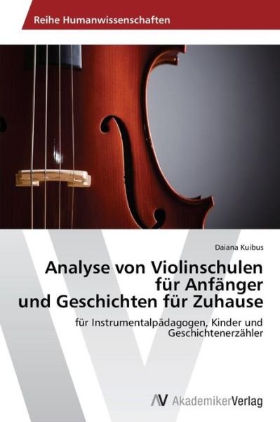 Cover for Daiana Kuibus · Analyse Von Violinschulen Für Anfänger Und Geschichten Für Zuhause: Für Instrumentalpädagogen, Kinder Und Geschichtenerzähler (Paperback Bog) [German edition] (2015)