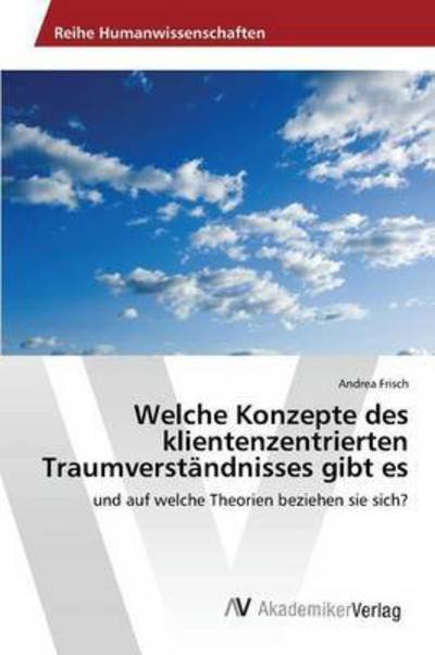 Cover for Frisch Andrea · Welche Konzepte Des Klientenzentrierten Traumverstandnisses Gibt Es (Paperback Bog) (2015)
