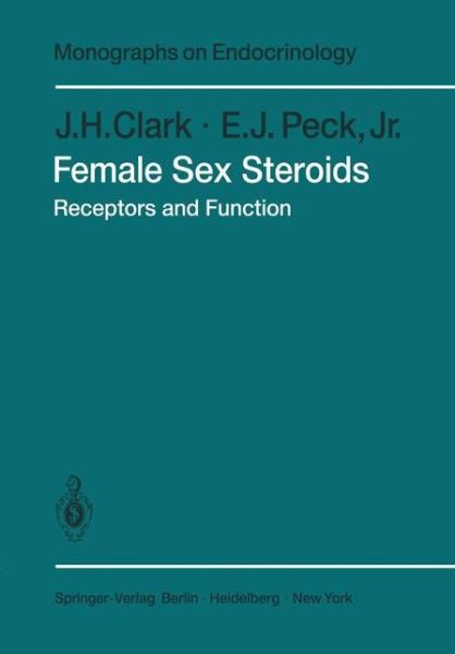 Cover for J.H. Clark · Female Sex Steroids: Receptors and Function - Monographs on Endocrinology (Paperback Book) [Softcover reprint of the original 1st ed. 1979 edition] (2011)
