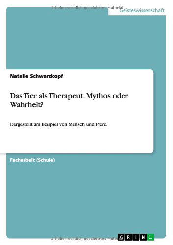 Cover for Natalie Schwarzkopf · Das Tier als Therapeut. Mythos oder Wahrheit?: Dargestellt am Beispiel von Mensch und Pferd (Paperback Book) [German edition] (2014)