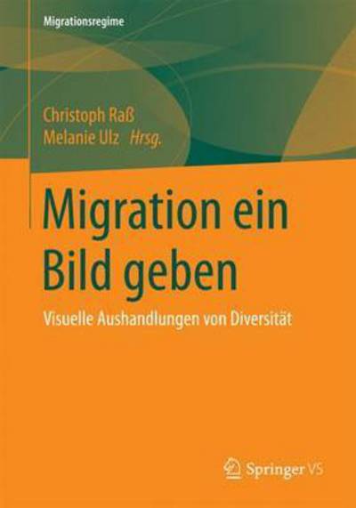 Cover for Migration Ein Bild Geben: Visuelle Aushandlungen Von Diversitat - Migrationsgesellschaften (Paperback Book) [1. Aufl. 2018 edition] (2017)