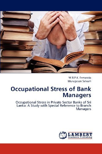 Cover for Murugesan Selvam · Occupational Stress of Bank Managers: Occupational Stress in Private Sector Banks of Sri Lanka: a Study with Special Reference to Branch Managers (Paperback Book) (2012)