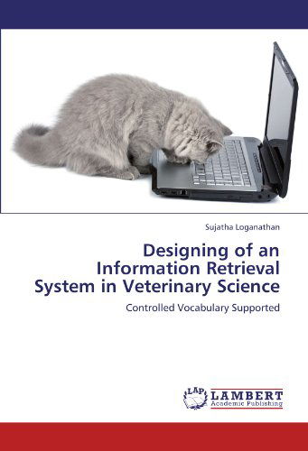 Cover for Sujatha Loganathan · Designing of an Information Retrieval System in Veterinary Science: Controlled Vocabulary Supported (Taschenbuch) (2012)