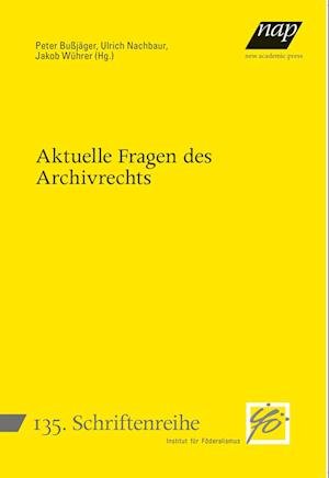 Cover for Österreichische Archivrechtsgespräche (2021 Universität Innsbruck) · Aktuelle Fragen des Archivrechts (Book) (2023)