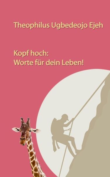 Cover for Theophilus Ugbedeojo Ejeh · Kopf Hoch: Worte Fur Dein Leben (Paperback Book) [German edition] (2013)