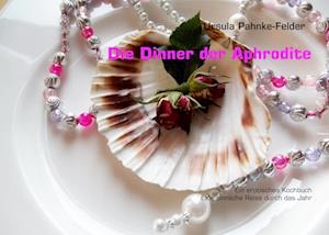 Cover for Ursula Pahnke-Felder · Die Dinner der Aphrodite (Paperback Book) (2013)