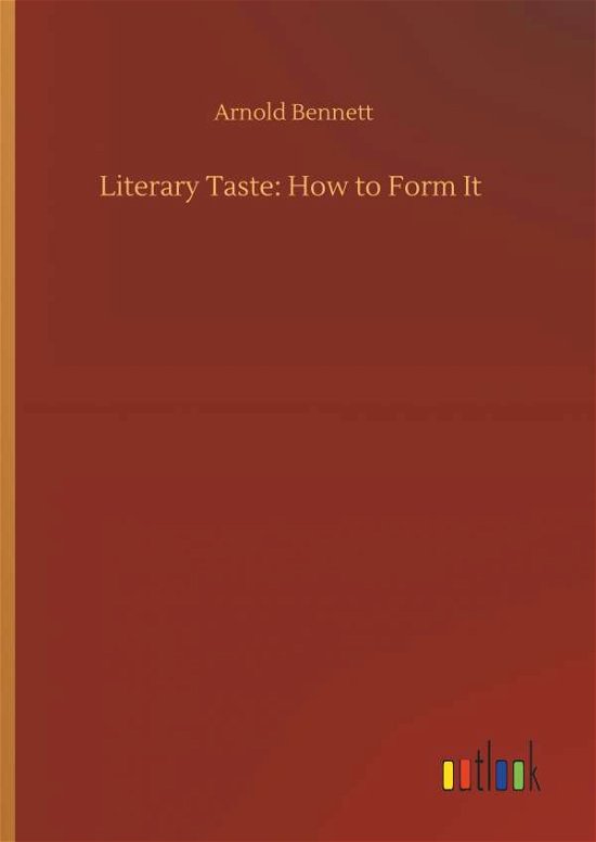 Literary Taste: How to Form It - Bennett - Livres -  - 9783734095412 - 25 septembre 2019