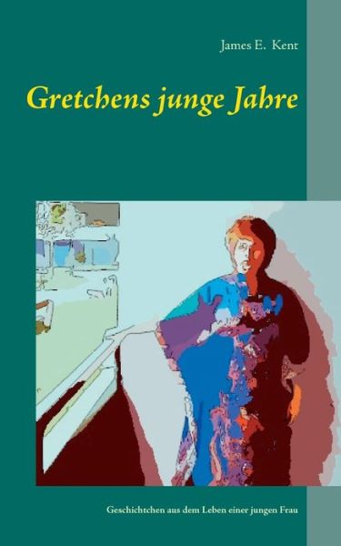 Cover for Kent · Gretchens junge Jahre (Bok) (2017)