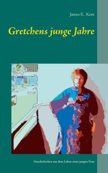 Cover for Kent · Gretchens junge Jahre (Book) (2017)