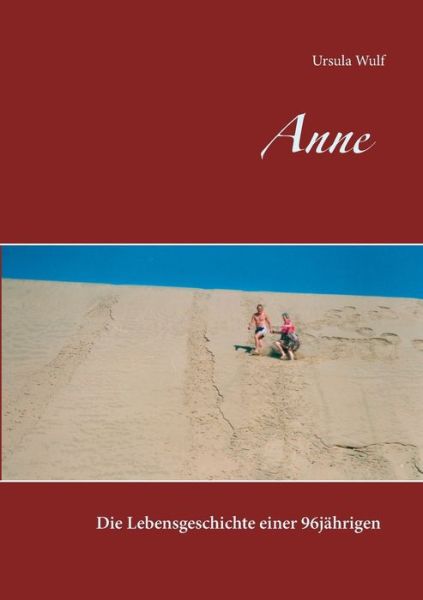 Cover for Ursula Wulf · Anne: Die Lebensgeschichte einer 96jahrigen (Paperback Book) (2020)