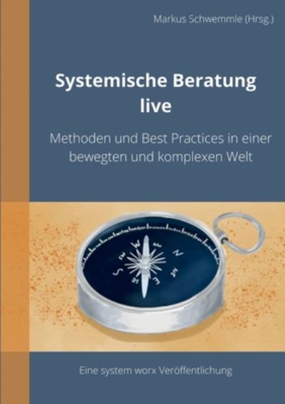 Cover for Systemische Beratung live: Methoden und Best Practices in einer bewegten und komplexen Welt (Paperback Book) (2020)