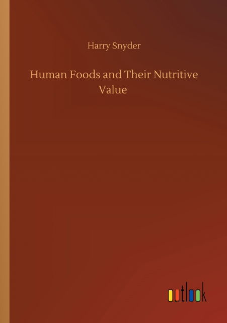 Cover for Harry Snyder · Human Foods and Their Nutritive Value (Paperback Book) (2020)