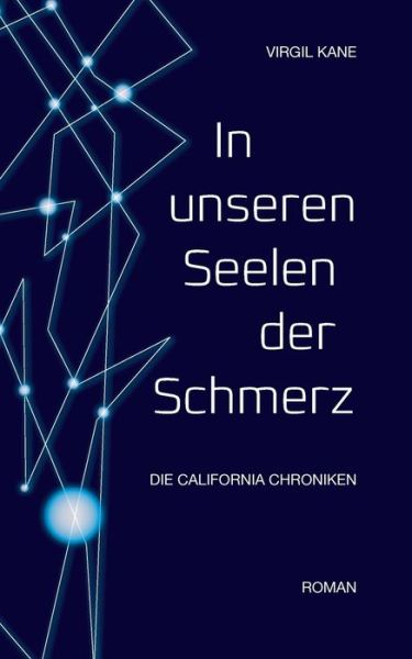 Cover for Virgil Kane · In unseren Seelen der Schmerz: Die California Chroniken (Paperback Book) (2021)