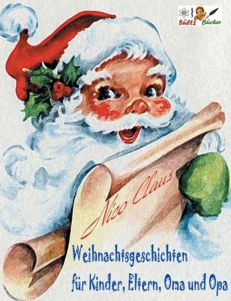 Cover for Nico Claus · Weihnachtsgeschichten fur Kinder, Eltern, Oma und Opa (Paperback Book) (2021)