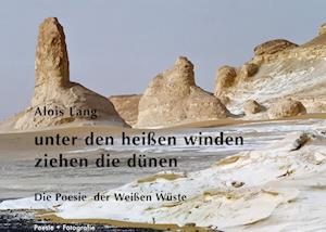 Cover for Alois Lang · Unter den Heißen Winden Ziehen Die Dünen (Hardcover Book) (2022)