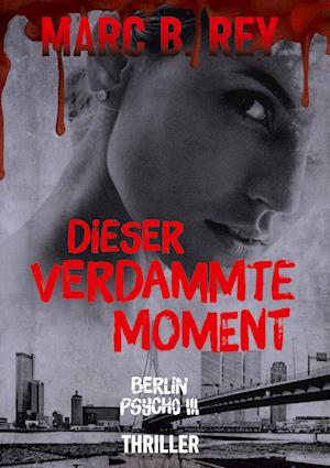 Cover for Marc B. Rey · Dieser verdammte Moment (Book) (2023)