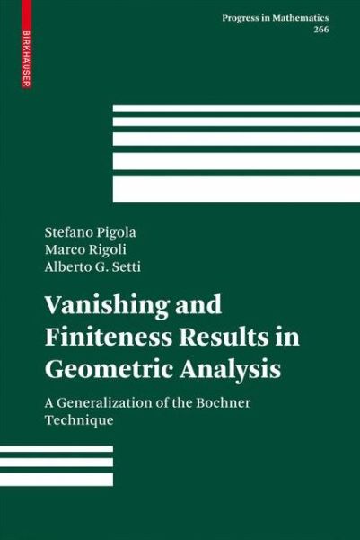 Cover for Stefano Pigola · Vanishing and Finiteness Results in Geometric Analysis: A Generalization of the Bochner Technique - Progress in Mathematics (Hardcover Book) [2008 edition] (2008)