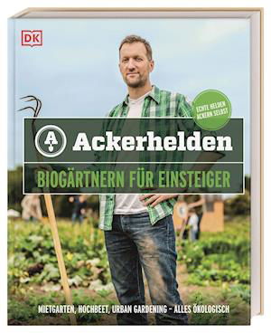 Cover for Dorling Kindersley Verlag · Ackerhelden - Biogärtnern für Einsteiger (Inbunden Bok) (2022)