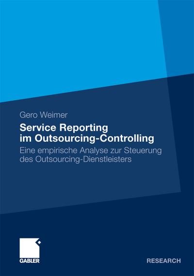 Cover for Gero Weimer · Service Reporting Im Outsourcing-Controlling: Eine Empirische Analyse Zur Steuerung Des Outsourcing-Dienstleisters (Pocketbok) [2009 edition] (2009)