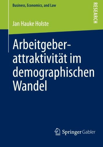 Cover for Jan Hauke Holste · Arbeitgeberattraktivitat Im Demographischen Wandel: Eine Multidimensionale Betrachtung - Business, Economics, and Law (Paperback Book) [2012 edition] (2012)