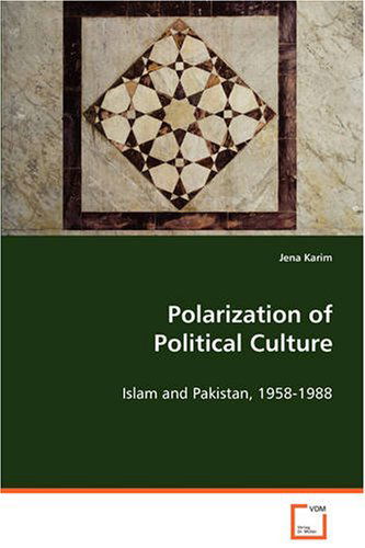 Cover for Jena Karim · Polarization of Political Culture: Islam and Pakistan, 1958-1988 (Paperback Book) (2008)
