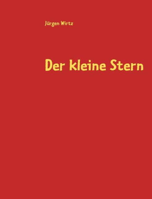 Cover for Jürgen Wirtz · Der Kleine Stern (Paperback Book) [German edition] (2008)