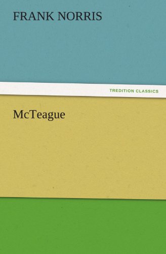 Mcteague (Tredition Classics) - Frank Norris - Kirjat - tredition - 9783842426412 - lauantai 5. marraskuuta 2011