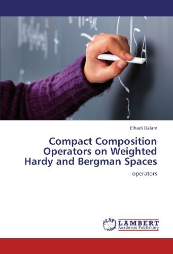 Cover for Elhadi Dalam · Compact Composition Operators on Weighted Hardy and Bergman Spaces (Paperback Bog) (2012)