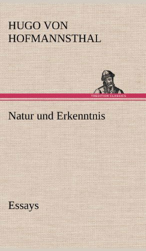 Natur Und Erkenntnis - Hugo Von Hofmannsthal - Książki - TREDITION CLASSICS - 9783847252412 - 12 maja 2012