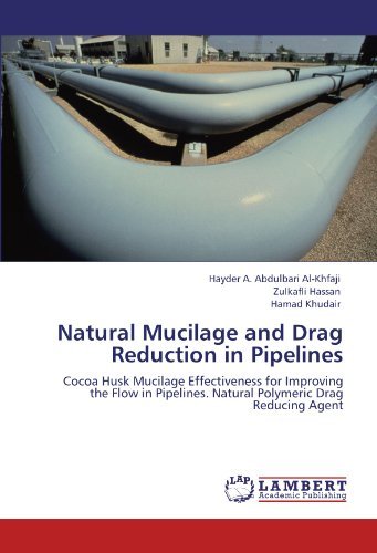 Cover for Hamad Khudair · Natural Mucilage and Drag Reduction in Pipelines: Cocoa Husk Mucilage Effectiveness for Improving the Flow in Pipelines. Natural Polymeric Drag Reducing Agent (Paperback Book) (2012)