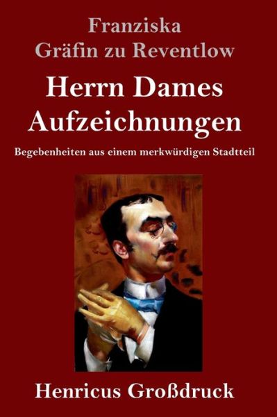 Cover for Franziska Gräfin zu Reventlow · Herrn Dames Aufzeichnungen (Grossdruck) (Hardcover Book) (2019)