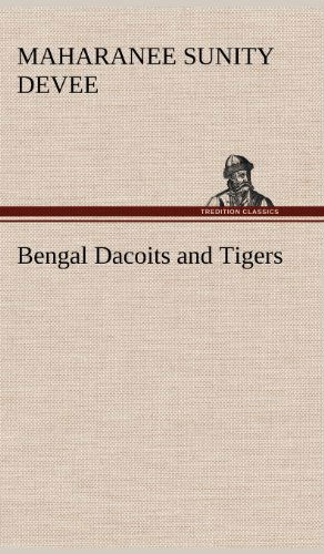 Cover for Maharanee Sunity Devee · Bengal Dacoits and Tigers (Hardcover Book) (2012)