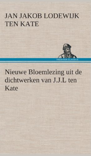 Nieuwe Bloemlezing Uit De Dichtwerken Van J.j.l Ten Kate - Jan Jakob Lodewijk Ten Kate - Books - TREDITION CLASSICS - 9783849542412 - April 4, 2013