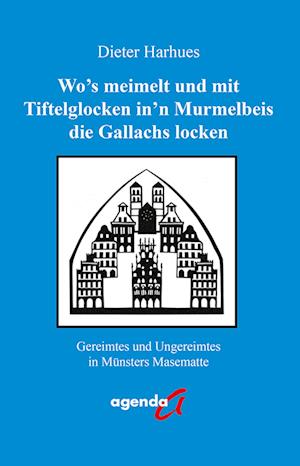 Wo's meimelt und mit Tiftelglocken in'n Murmelbeis die Gallachs locken - Dieter Harhues - Książki - agenda Verlag GmbH & Co. - 9783896887412 - 23 marca 2022