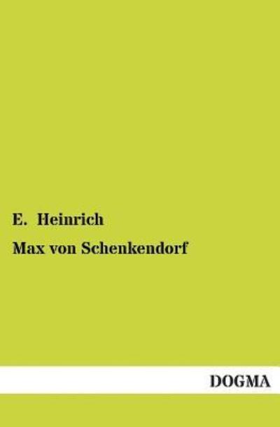 Cover for E. Heinrich · Max Von Schenkendorf (Paperback Book) [German edition] (2012)