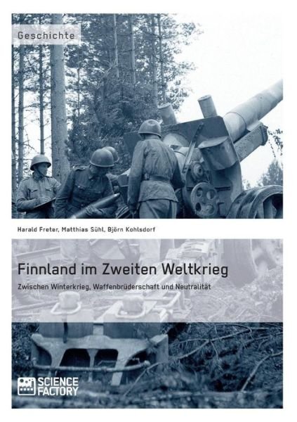 Cover for Bjorn Kohlsdorf · Finnland Im Zweiten Weltkrieg: Zwischen Winterkrieg, Waffenbruderschaft Und Neutralitat (Paperback Book) [German edition] (2014)