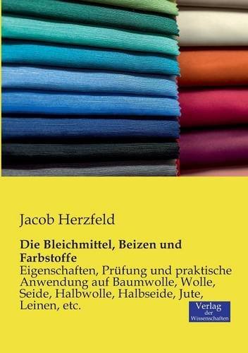 Cover for Jacob Herzfeld · Die Bleichmittel, Beizen Und Farbstoffe (Taschenbuch) [German edition] (2019)