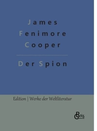 Cover for James Fenimore Cooper · Der Spion (Hardcover Book) (2022)