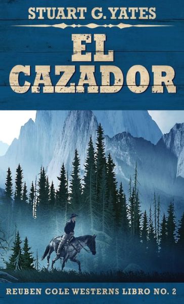 Cover for Stuart G Yates · El Cazador (Hardcover Book) (2021)