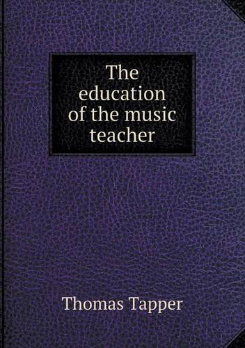 Cover for Thomas Tapper · The Education of the Music Teacher (Taschenbuch) (2013)