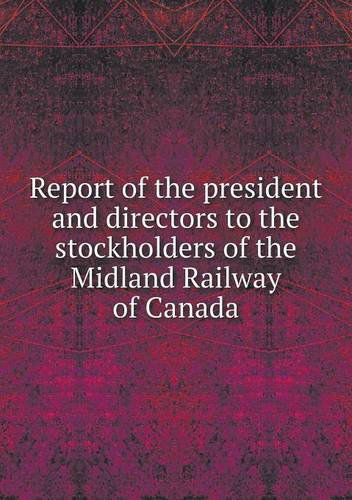 Cover for Midland Railway of Canada · Report of the President and Directors to the Stockholders of the Midland Railway of Canada (Paperback Book) (2013)